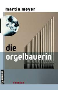Meyer, M: Die Orgelbauerin