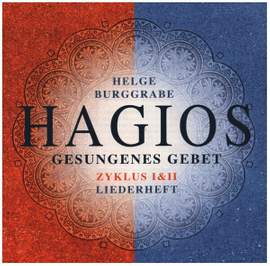 Burggrabe, H: Hagios (Gesungenes Gebet) - Zyklus 1 & 2