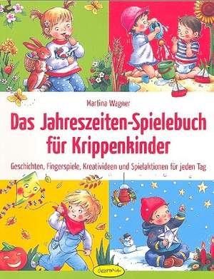 Wagner, M: Das Jahreszeiten-Spielebuch für Krippenkinder