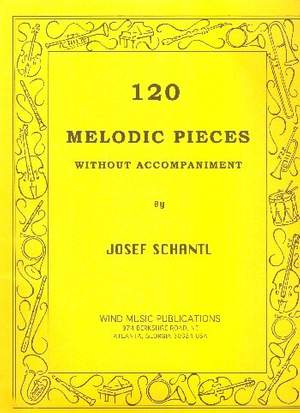Schantl, J: 120 Melodic Pieces Without Accompaniment