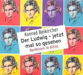 Beikircher, K: Der Ludwig - jetzt mal so gesehen