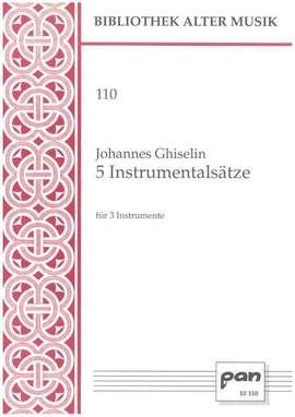 Ghiselin, J: 5 Instrumentalsätze für drei Instrumente