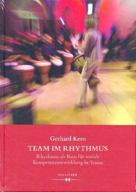 Kero, G: Team im Rhythmus Rhythmus als Basis für soziale Kompetenzentwicklung