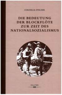 Stelzer, C: Die Bedeutung der Blockflöte zur Zeit des Nationalsozialismus