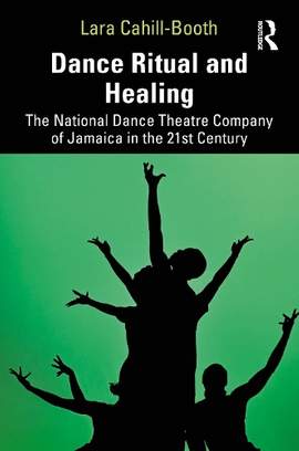 Dance Ritual and Healing: The National Dance Theatre Company of Jamaica in the 21st Century