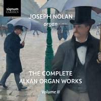 The Complete Alkan Organ Works, Vol. 2