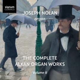 The Complete Alkan Organ Works, Vol. 2