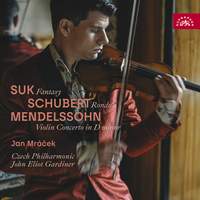 Suk: Fantasy - Schubert: Rondo - Mendelssohn: Violin Concerto in D minor