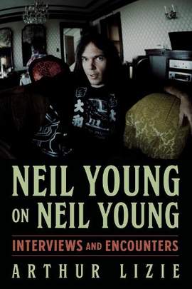 Neil Young on Neil Young: Interviews and Encounters