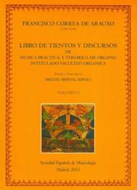 Correa de Arauxo, F: Libro de tientos y discursos de música práctica y theórica de órgano
