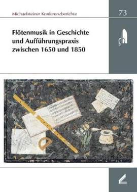 Zur Flötenmusik in Geschichte und Aufführungspraxis von 1650 bis 1850 Vol. 73