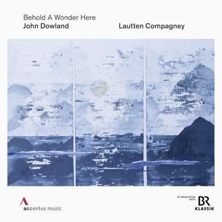 John Dowland: Behold A Wonder Here
