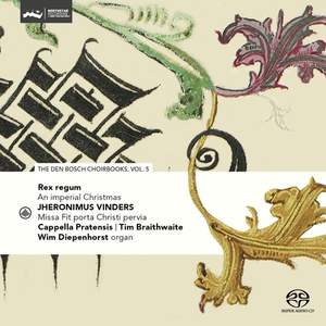 Rex Regum - An Imperial Christmas (den Bosch Choirbook, Vol. 5)