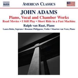 John Adams: Piano, Vocal and Chamber Works (road Movies; I Still Play; Short Ride in A Fast Machine)