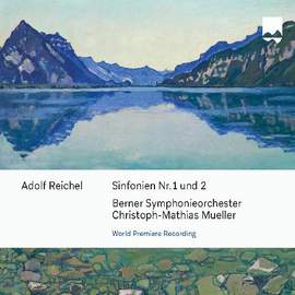 Adolf Reichel: Symphonies Nos. 1 & 2