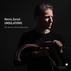 Reinis Zariņš: Undulations - 21st Century Latvian Piano Music