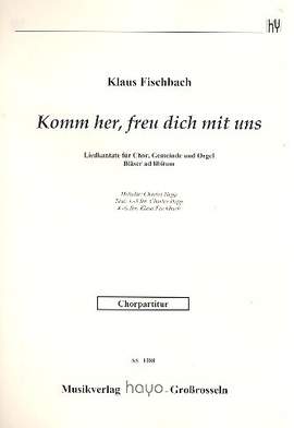 Fischbach, K: Komm her, freu dich mit uns