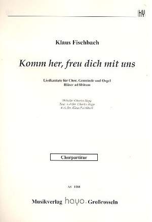 Fischbach, K: Komm her, freu dich mit uns