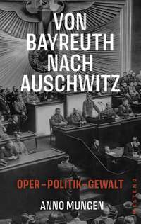 Mungen, A: Von Bayreuth nach Auschwitz