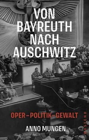 Mungen, A: Von Bayreuth nach Auschwitz