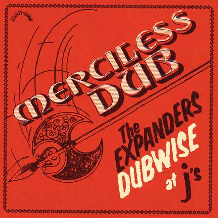 Merciless Dub: The Expanders Dubwise at J's