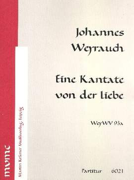 Weyrauch, J: Eine Kantate von der Liebe WeyWV93a