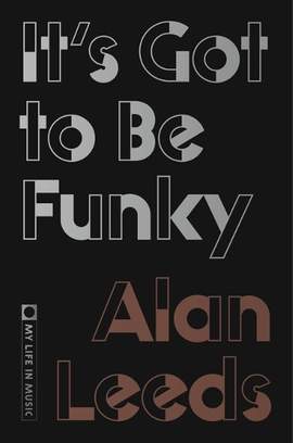 It's Got to Be Funky: My Life in Music