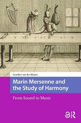 Marin Mersenne and the Study of Harmony: From Sound to Music