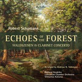 Echoes of the Forest (Waldszenen & Clarinet Concerto)