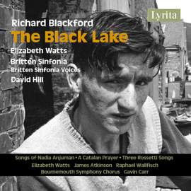 Blackford: The Black Lake, Songs of Nadia Anjuman, A Catalan Prayer & Three Rossetti Songs