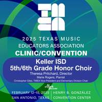 2025 TMEA: Keller ISD 5th/6th Grade Honor Choir
