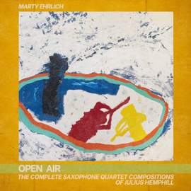OPEN AIR: The Complete Saxophone Quartet Compositions of Julius Hemphill
