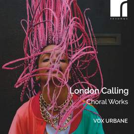 London Calling: Choral Works