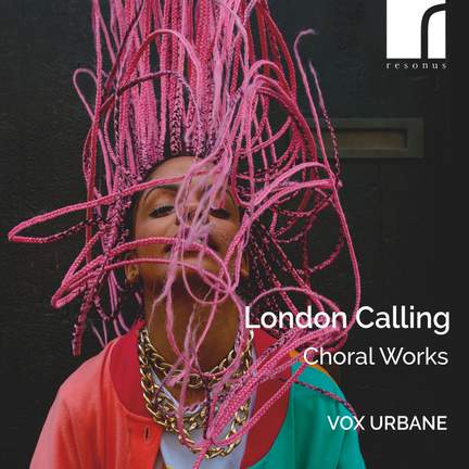 London Calling: Choral Works