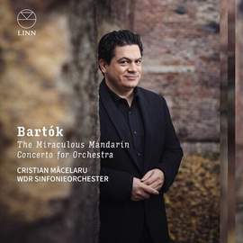 Bartók: The Miraculous Mandarin & Concerto For Orchestra