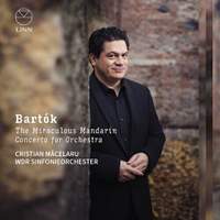 Bartók: The Miraculous Mandarin & Concerto For Orchestra
