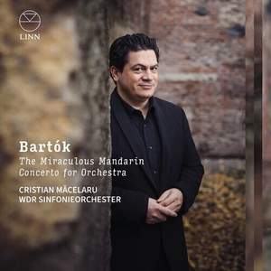 Bartók: The Miraculous Mandarin & Concerto For Orchestra