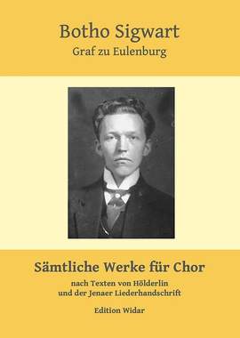 Sigwart Botho zu Eulenberg: Sämtliche Werke für Chor