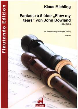 Miehling, K: Fantasia à 5 über "Flow my tears" von John Dowland op.266a