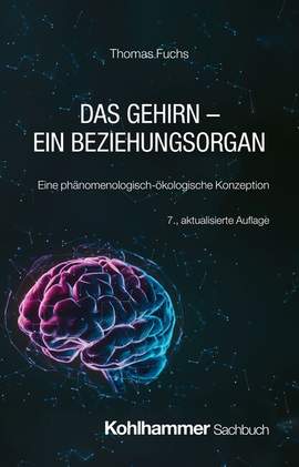 Fuchs, T: Das Gehirn - ein Beziehungsorgan