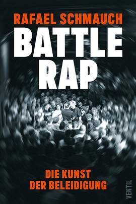 Schmauch, R: Battlerap - die Kunst der Beleidigung