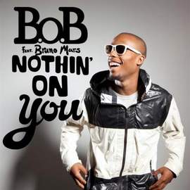 B.o.B. featuring Bruno Mars: Nothin' On You