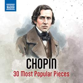 Chopin - 30 Most Popular Pieces