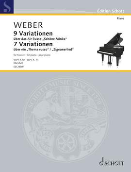 Weber, Carl Maria von: 9 Variationen über das Air Russe „Schöne Minka“ & 7 Variationen über ein „Thema russo“ / „Zigeunerlied“ op. 40 & op. 55 WeV R. 10 & R.11