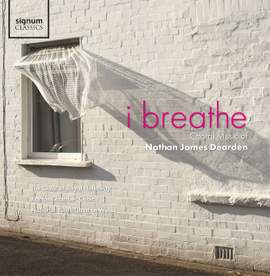 I Breathe: Choral Music of Nathan James Dearden