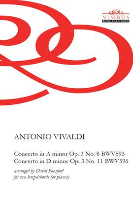 Antonio Vivaldi: Concerto in A Minor, Op. 3, No. 8 BWV593 & Concerto in D Minor, Op. 3, No. 11 BWV596