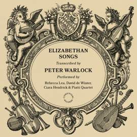 Peter Warlock: Elizabethan Songs