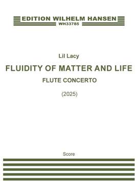 Lil Lacy: Fluidity Of Matter And Life (Concerto For Flute)