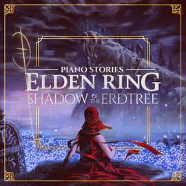 Piano Stories: Elden Ring: Shadow of the Erdtree