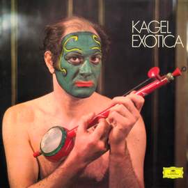 Kagel: Exotica